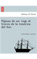 Pa&#769;jinas de un viaje al traves de la Ame&#769;rica del Sur.