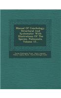 Manual of Conchology, Structural and Systematic: With Illustrations of the Species. Pulmonata, Volume 15...