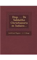 Disp. ... de Sabbatho Christianorum Iudaico...
