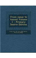 From Canoe to Tunnel Volume 1
