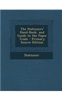 The Stationers' Hand-Book, and Guide to the Paper Trade