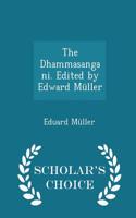 The Dhammasangani. Edited by Edward Muller - Scholar's Choice Edition