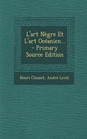 L'art Nègre Et L'art Océanien...
