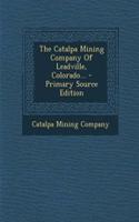 The Catalpa Mining Company of Leadville, Colorado...