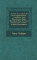Uber Die Verwandtschaft Des Indogermanischen, Semitischen Und Tibetanischen: Nebst Einer Einleitung Uber Den Ursprung Der Sprache