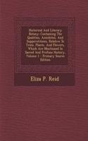 Historical and Literary Botany: Containing the Qualities, Anecdotes, and Supperstitions, Relative to Trees, Plants, and Flowers, Which Are Mentioned in Sacred and Profane History, Volume 1 - Primary Source Edition