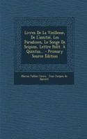Livres de La Vieillesse, de L'Amitie, Les Paradoxes, Le Songe de Scipion, Lettre Polit. a Quintus... - Primary Source Edition