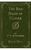 The Red Hand of Ulster (Classic Reprint)