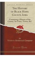The History of Black Hawk County, Iowa