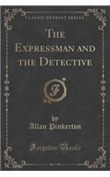 The Expressman and the Detective (Classic Reprint)