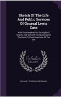 Sketch of the Life and Public Services of General Lewis Cass