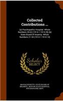 Collected Contributions ...: (A) Psychopathic Hospital. Whole Numbers 35-63 (1914.1-1914.29) (B) State Board of Insanity. Whole Numbers 21-34 (1914.1-1914.14)