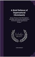 A Brief Defence of Supernatural Christianity