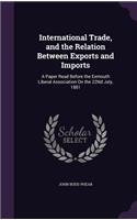 International Trade, and the Relation Between Exports and Imports