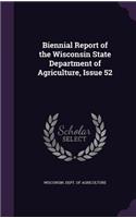 Biennial Report of the Wisconsin State Department of Agriculture, Issue 52
