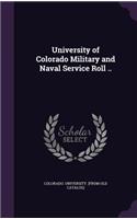 University of Colorado Military and Naval Service Roll ..