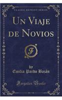 Un Viaje de Novios (Classic Reprint)