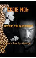 Crois Moi: Histoire D'un Narcissiques