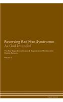 Reversing Red Man Syndrome: As God Intended The Raw Vegan Plant-Based Detoxification & Regeneration Workbook for Healing Patients. Volume 1