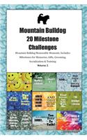 Mountain Bulldog 20 Milestone Challenges Mountain Bulldog Memorable Moments.Includes Milestones for Memories, Gifts, Grooming, Socialization & Training Volume 2