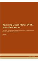 Reversing Lichen Planus Of The Nails: Deficiencies The Raw Vegan Plant-Based Detoxification & Regeneration Workbook for Healing Patients. Volume 4