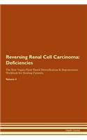 Reversing Renal Cell Carcinoma: Deficiencies The Raw Vegan Plant-Based Detoxification & Regeneration Workbook for Healing Patients. Volume 4