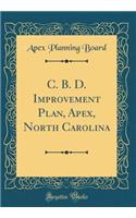 C. B. D. Improvement Plan, Apex, North Carolina (Classic Reprint)