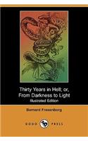 Thirty Years in Hell; Or, from Darkness to Light (Illustrated Edition) (Dodo Press)