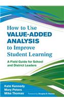 How to Use Value-Added Analysis to Improve Student Learning