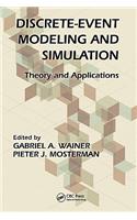 DISCRETE-EVENT MODELING AND SIMULATION: THEORY AND APPLICATIONS (COMPUTATIONAL ANALYSIS, SYNTHESIS, AND DESIGN OF DYNAMIC SYSTEMS): Theory and Applications