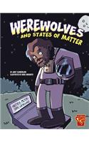 Werewolves and States of Matter