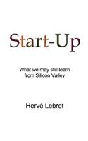 Start-Up: Ce Que Nous Pouvons Encore Apprendre De La Silicon Valley