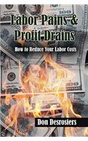 Labor Pains & Profits Drains