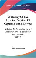 A History Of The Life And Services Of Captain Samuel Dewees