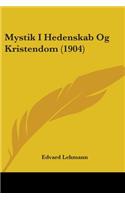 Mystik I Hedenskab Og Kristendom (1904)