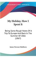 My Holiday, How I Spent It