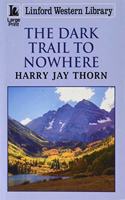 The Dark Trail to Nowhere
