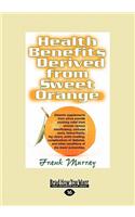 Health Benefits Derived from Sweet Orange: Diosmin Supplements from Citrus (Large Print 16pt)