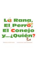 Rana, El Perro, El Conejo y ¿Quién?