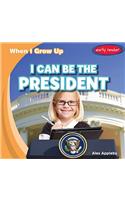 I Can Be the President