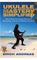 Ukulele Mastery Simplified