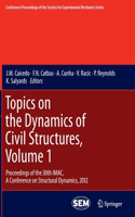 Topics on the Dynamics of Civil Structures, Volume 1