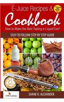 E-Juice Recipes & Cookbook: How to Make the Best Tasting e-Liquid Ever!(English)