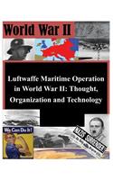 Luftwaffe Maritime Operations in World War II - Thought, Organization and Technology