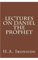 Lectures on Daniel The Prophet
