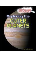 Exploring the Outer Planets: (Spectacular Space Science)