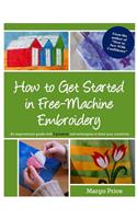 How to Get Started in Free-Machine Embroidery