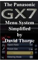 The Panasonic Gx7 Menu System Simplified