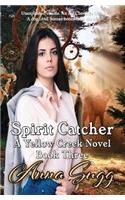Spirit Catcher: (3 Yellow Creek Novel)
