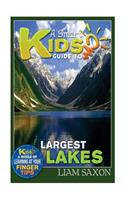 A Smart Kids Guide to Largest Lakes: A World of Learning at Your Fingertips
